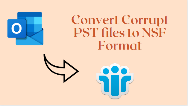 convert corrupt pst files to nsf Format