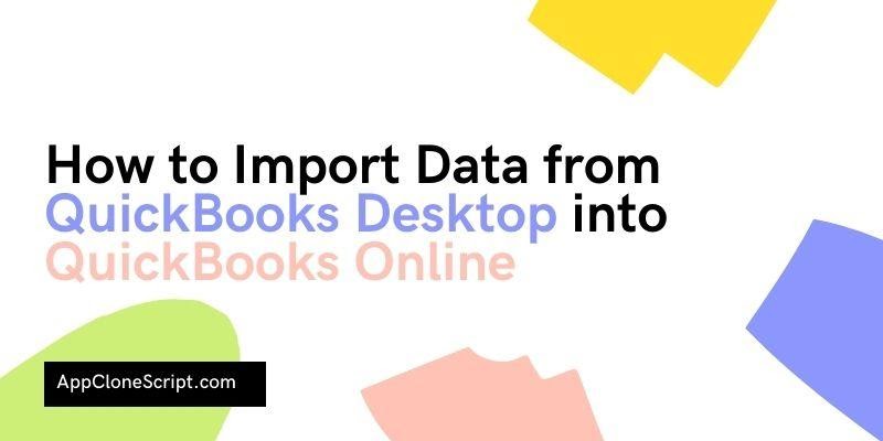 How to Import Data from QuickBooks Desktop into QuickBooks Online