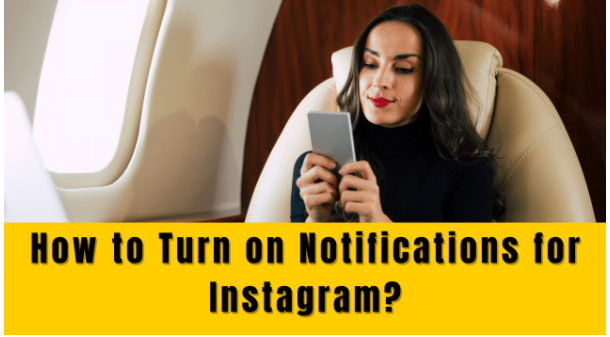 How to Turn on Notifications for Instagram?