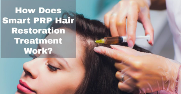 How‌ ‌Does‌ ‌Smart‌ ‌PRP‌ ‌Hair‌ ‌Restoration‌ ‌Treatment‌ ‌Work?