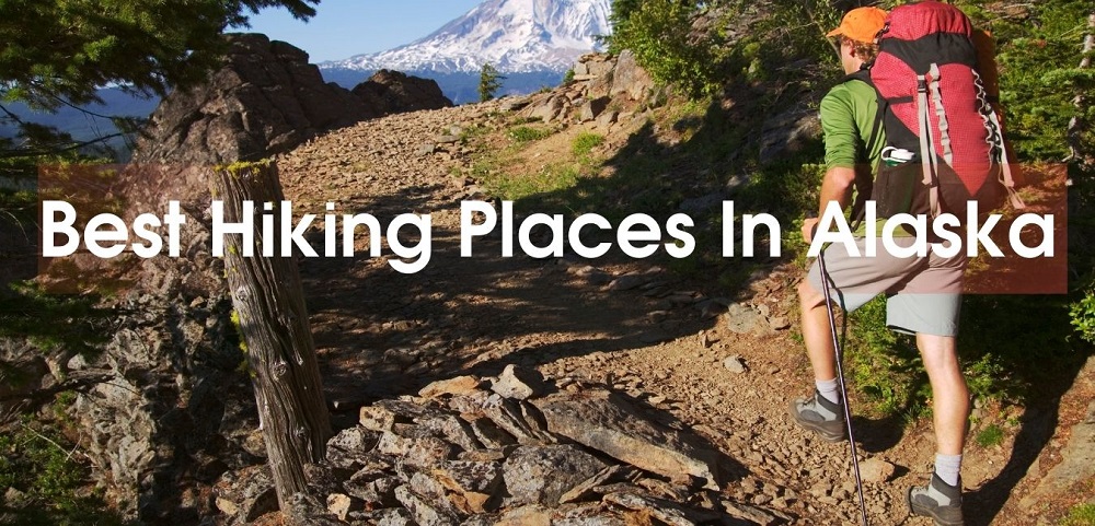 Best Hiking Places In Alaska