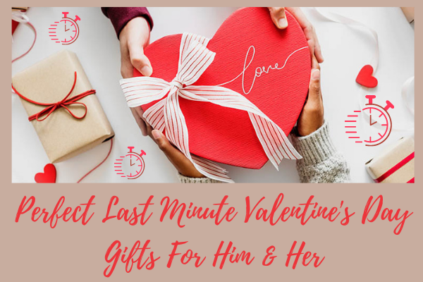 Perfect Last Minute Valentines Day Gifts for Him Her