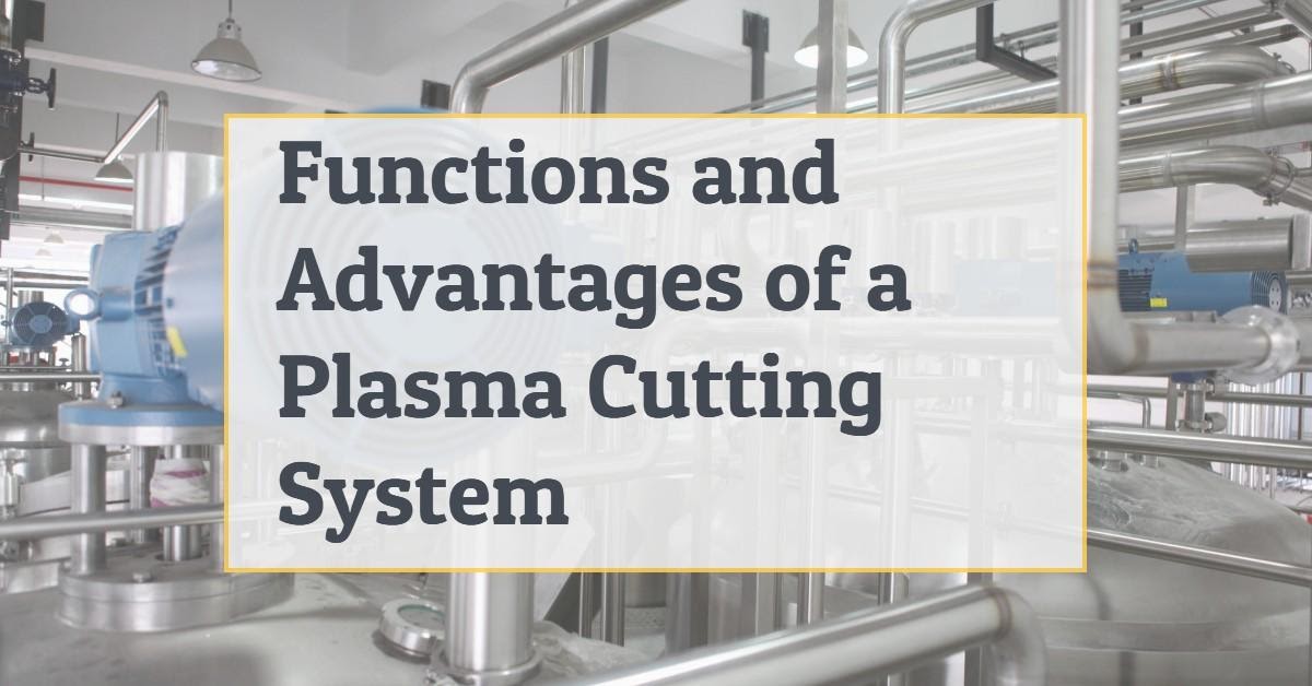 Functions and Advantages of a Plasma Cutting System