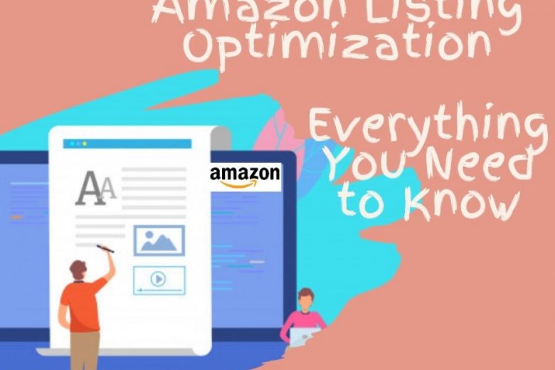 Amazon Listing Optimization: Everything You Need to Know