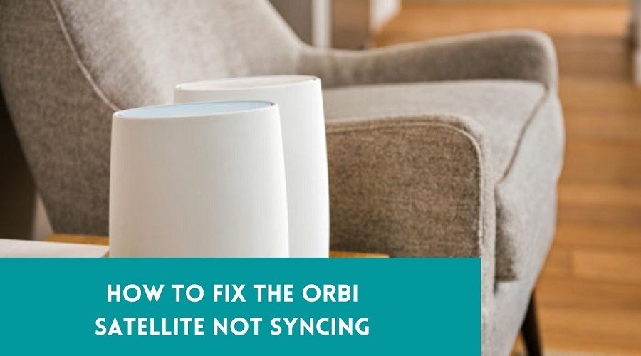 Orbi Satellite Not Syncing