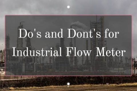 Do's and Don’ts for Industrial Flow Meter