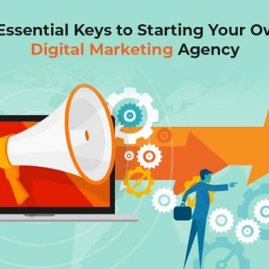 7 Essential Keys to Starting Your Own Digital Marketing Agency