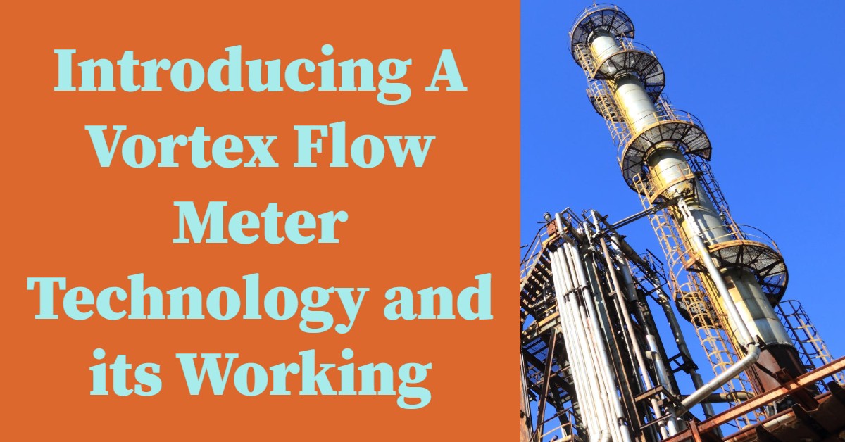Introducing A Vortex Flow Meter Technology and its Working
