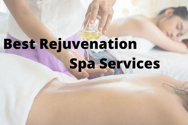 best rejuvenation spa services