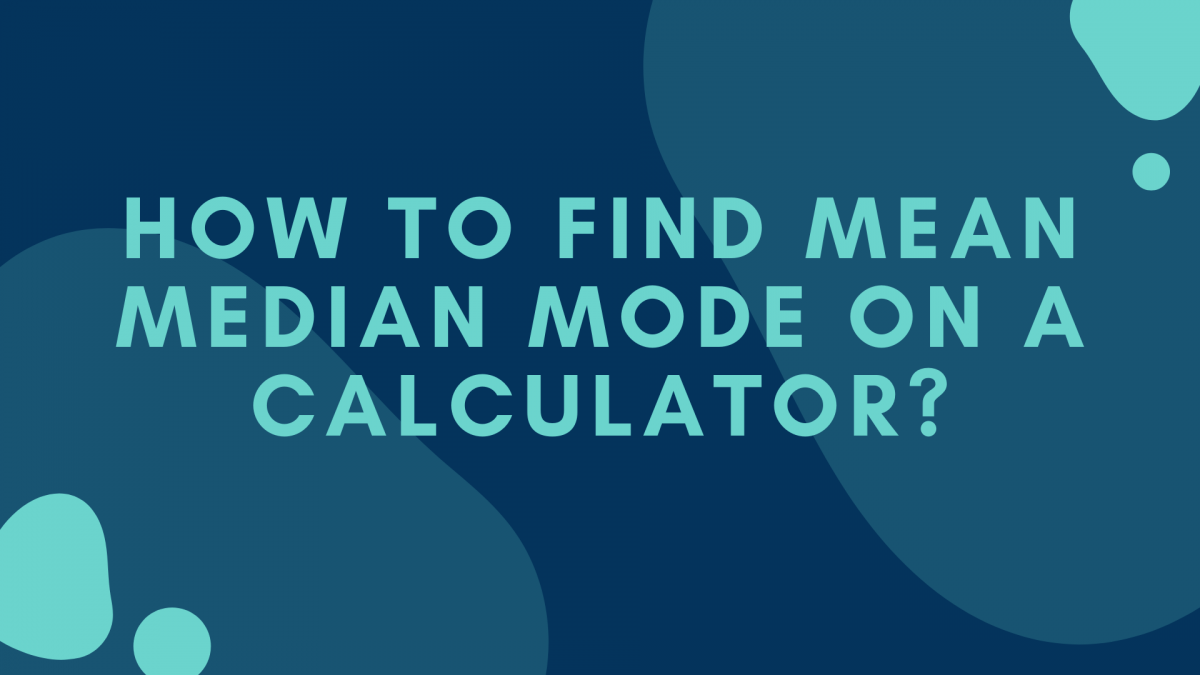 How to find mean median mode on a calculator?