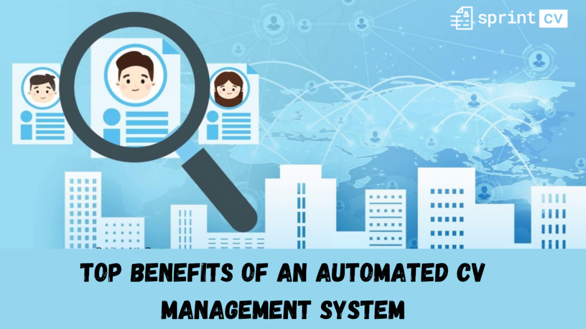 Top Benefits Of An Automated CV Management System