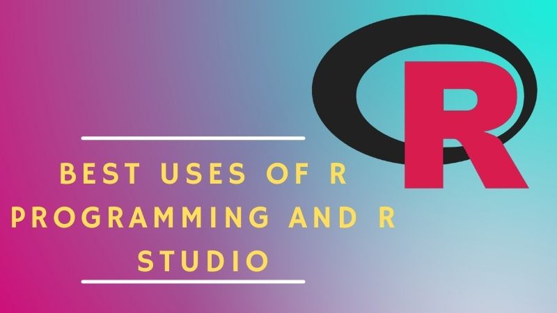 best uses of R programming and R studio