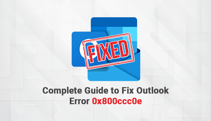 Complete Guide to Fix Outlook Error 0x800ccc0e