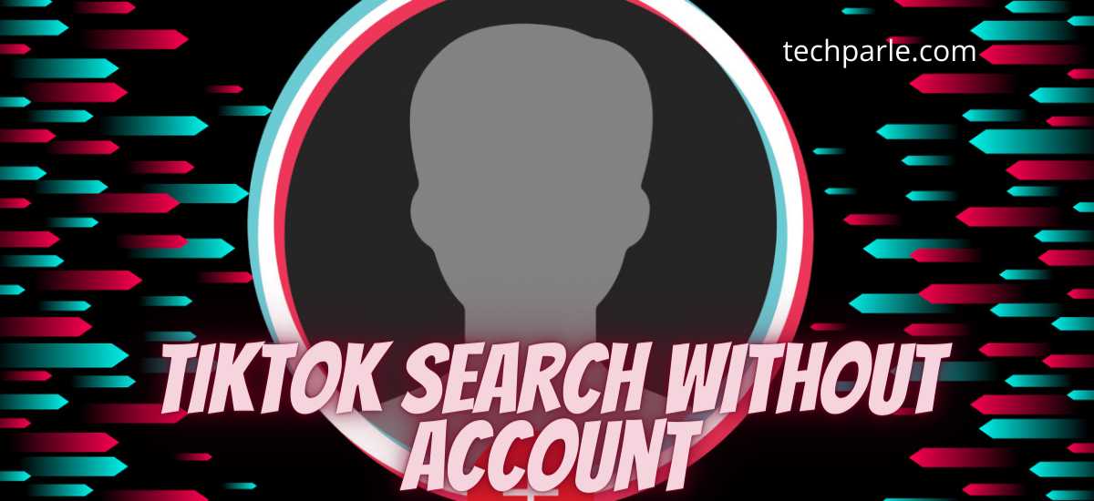 TikTok search without account