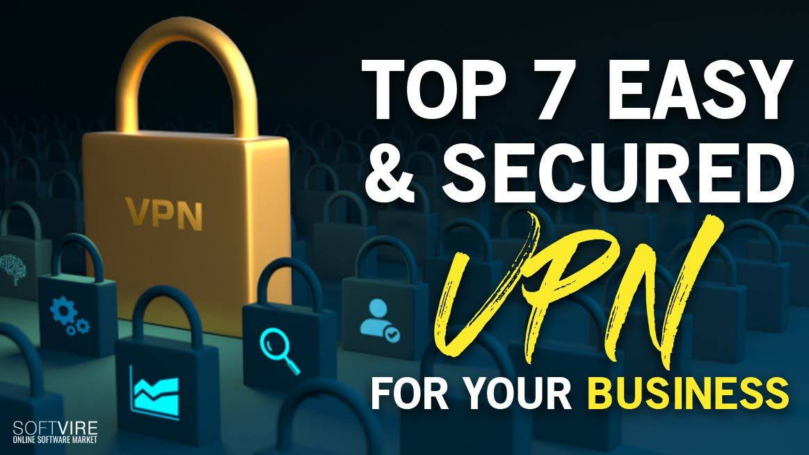 Top 10 Easy and Secured VPN for Your Business