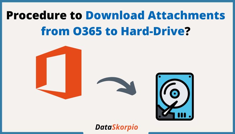 Download Attachments from Office 365 to Hard Drive