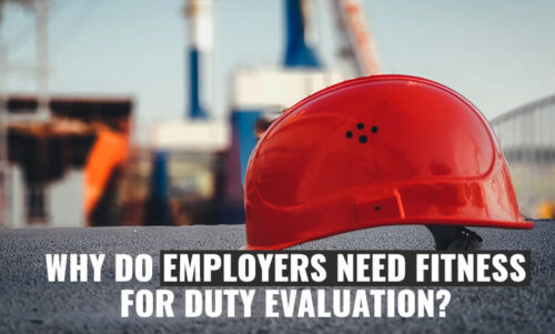 Why do employers need fitness for duty evaluation?