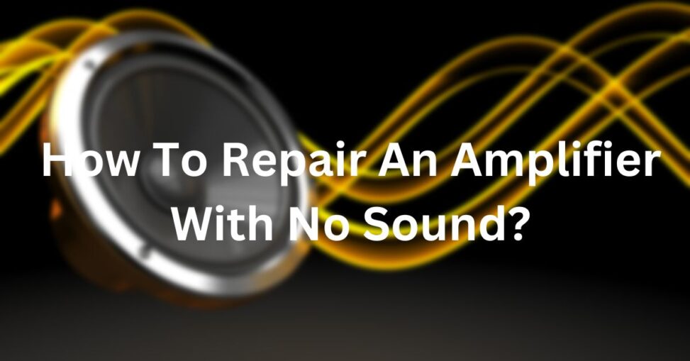 repair amplifier sound