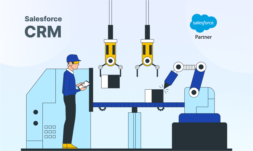 Salesforce CRM Essential For The Manufacturing Industry