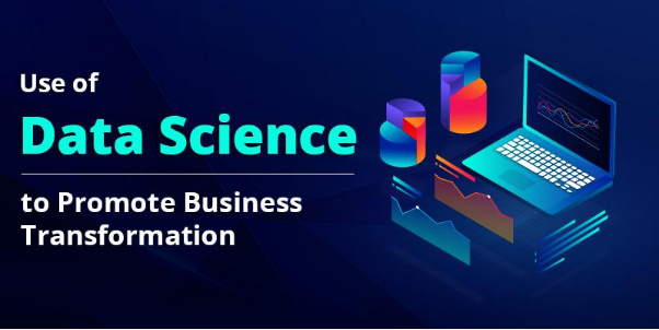 Use of Data Science to Promote Business Transformation