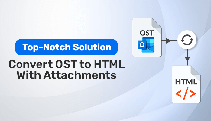 top-notch-solution-to-convert-ost-to-html-with-attachments