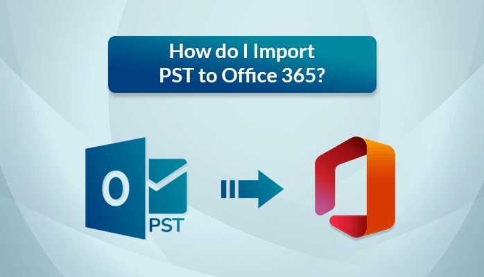 how-do-i-import-PST-to-office-365