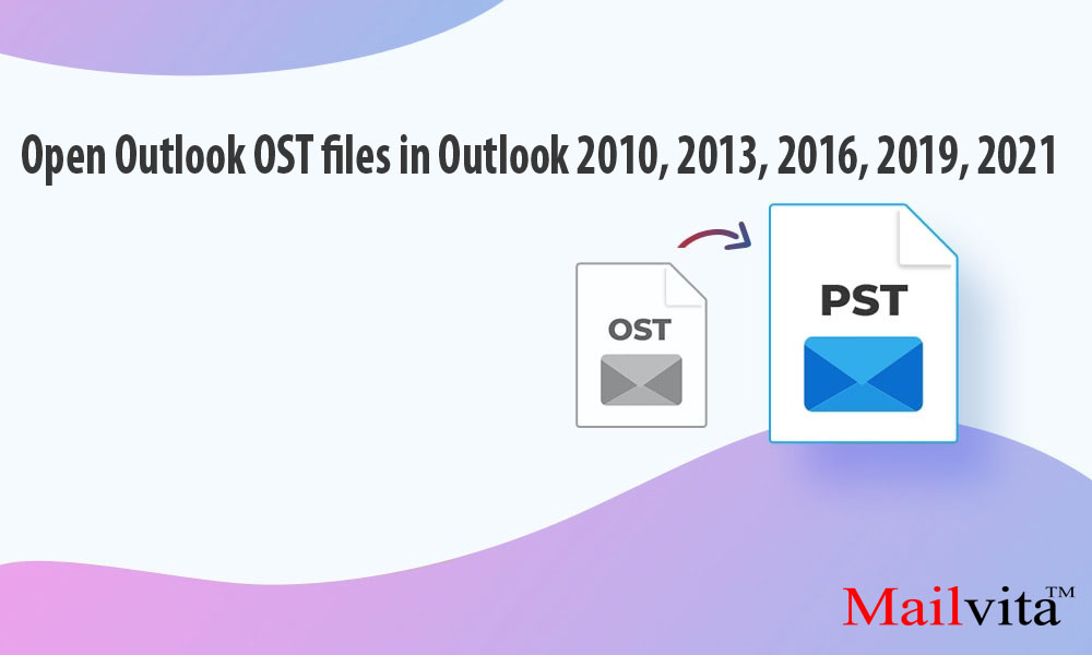 open-outlook-OST-files-in-outlook-2010-2013-2016-2019-2021
