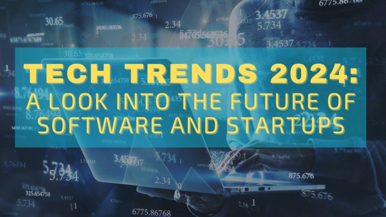 Tech Trends 2024: A Look into the Future of Software and Startups