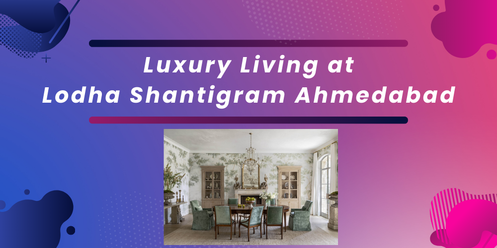 lodha shantigram ahmedabad