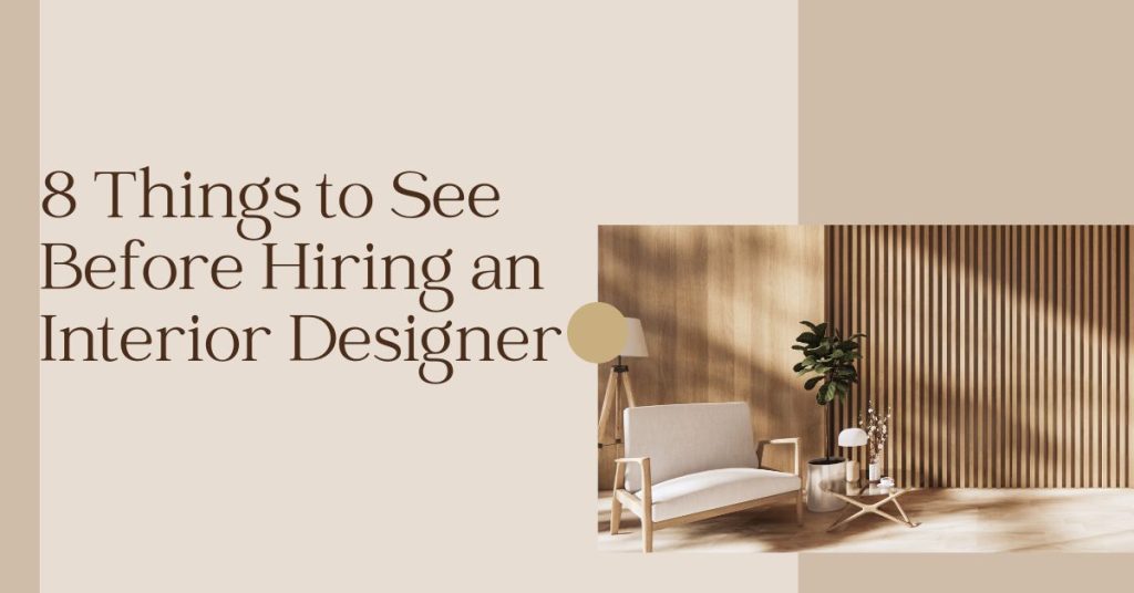 8 Things to See Before Hiring an Interior Designer