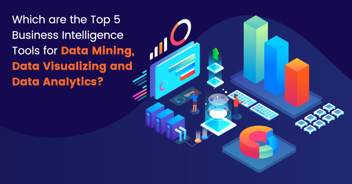 which-are-the-top-5-business-intelligence-tools-for-data-mining-