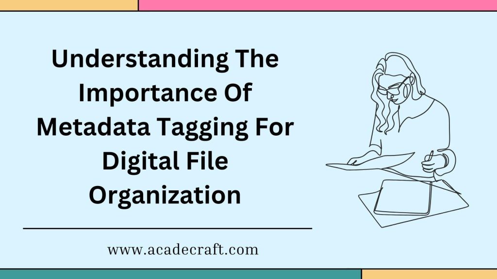 The Importance Of Metadata Tagging For Digital File Organization
