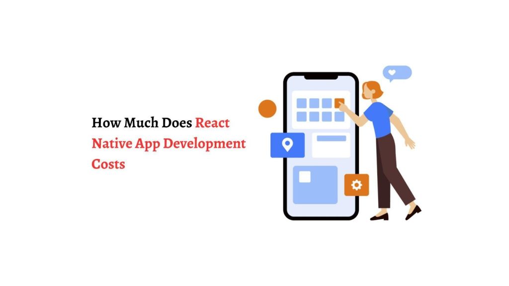 How Much Does React Native App Development Costs