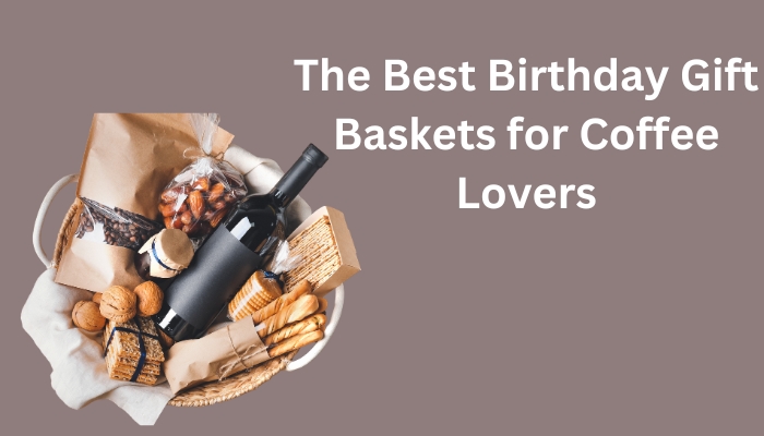 best birthday gift baskets
