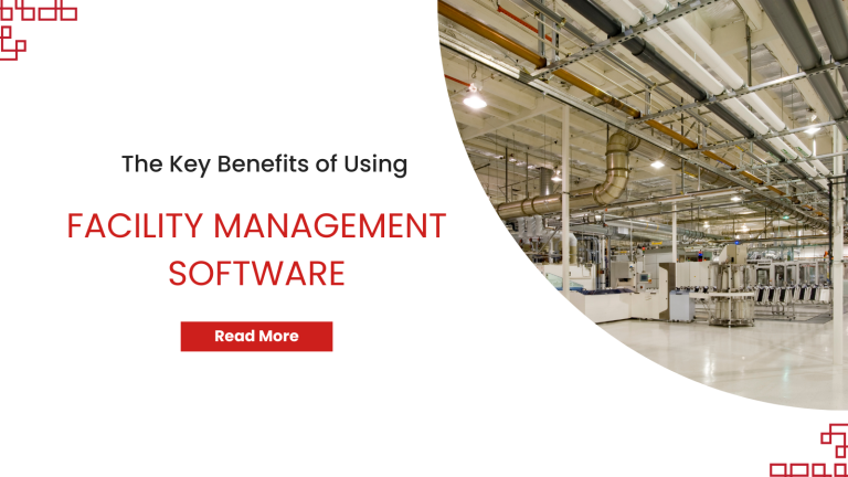 The Key Benefits of Using Facility Management Software
