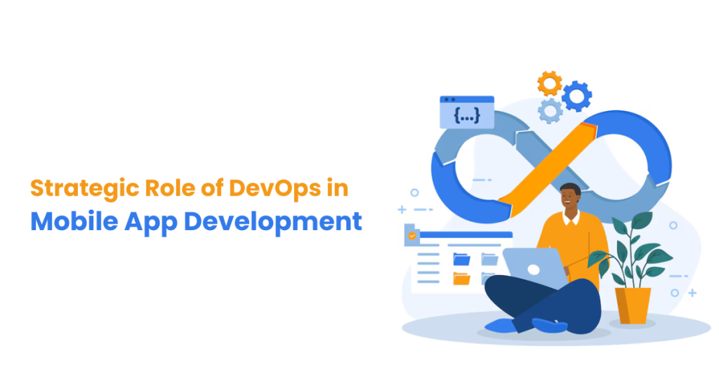 Strategic Role of DevOps in Mobile App Development