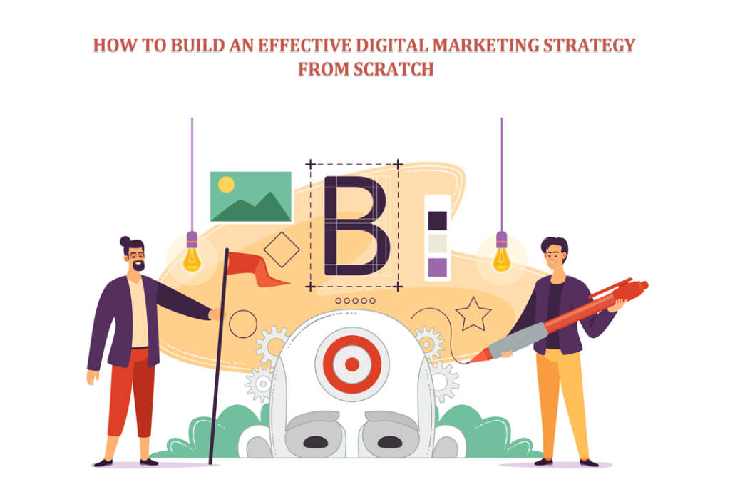 How to Build Effective Digital Marketing Strategy from Scratch