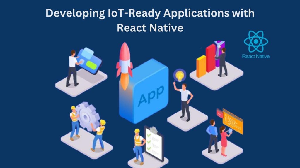 Developing IoT-Ready Applications with React Native