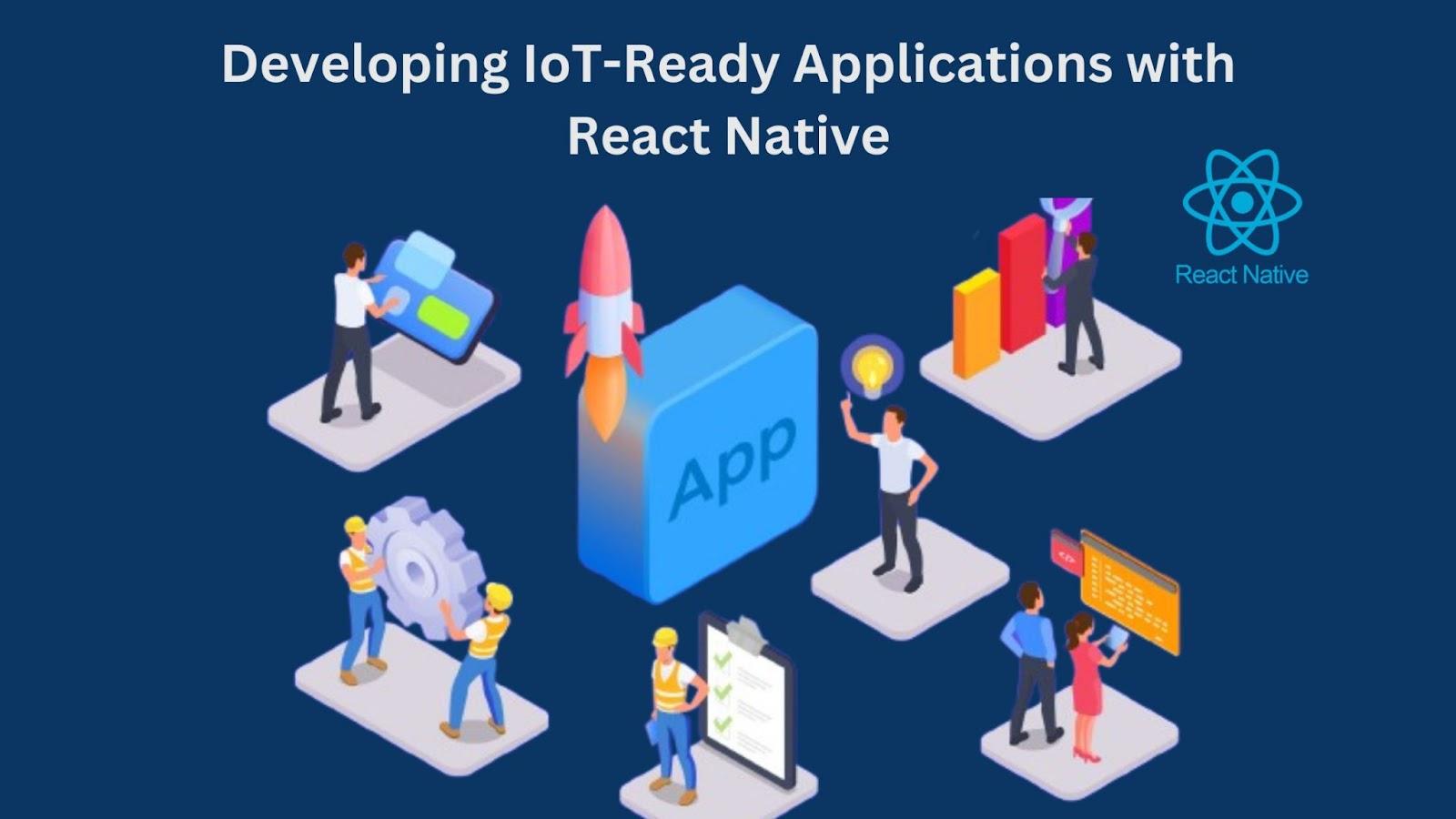 Developing IoT-Ready Applications with React Native