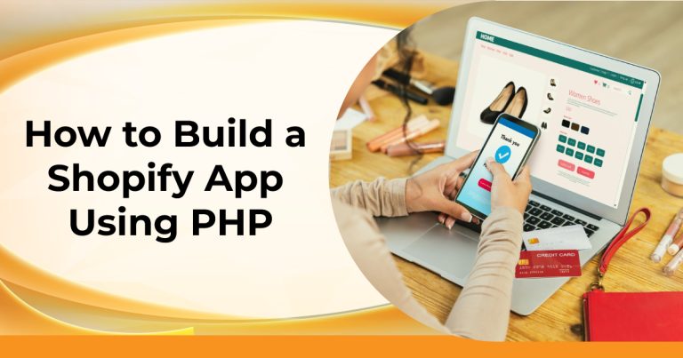 How to Develop a Custom Shopify App with PHP