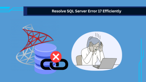 SQL Server Error 17: Resolving the Error Effectively