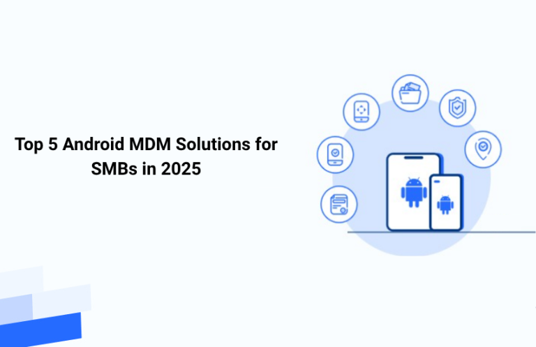 5 Best Android MDM Solutions for SMBs in 2025