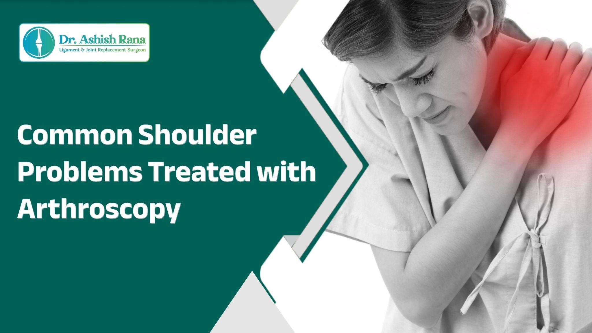 shoulder problems treated with arthroscopy