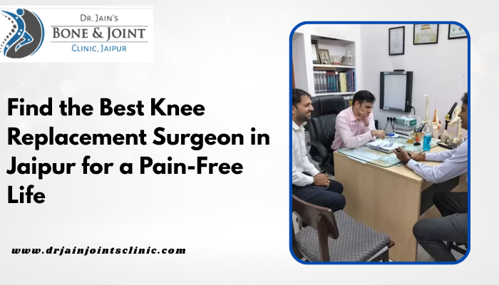 knee replacement surgeon in jaipur