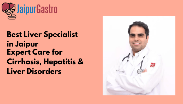 best liver specialist in jaipur